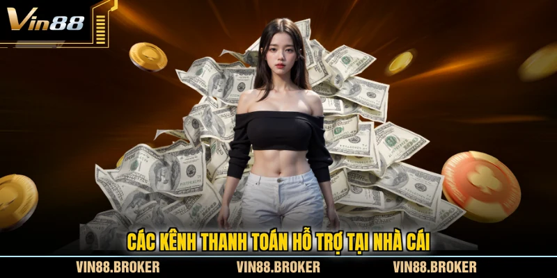 Các kênh thanh toán hỗ trợ tại nhà cái