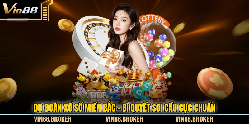 Dự Đoán Xổ Số Miền Bắc - Bí Quyết Soi Cầu Cực Chuẩn