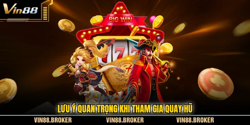 Lưu ý quan trọng khi tham gia quay hũ