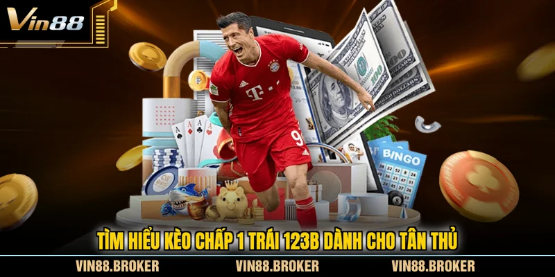 Tìm hiểu kèo chấp 1 trái 123B dành cho tân thủ