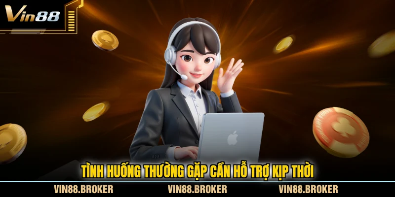 Tình huống thường gặp cần hỗ trợ kịp thời